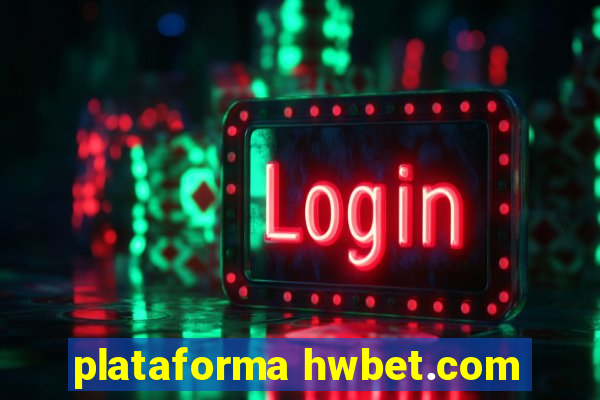 plataforma hwbet.com